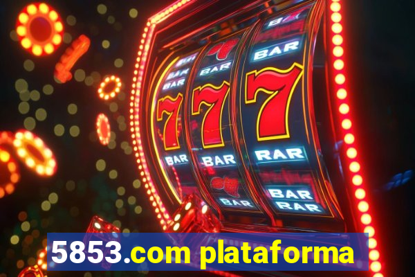 5853.com plataforma